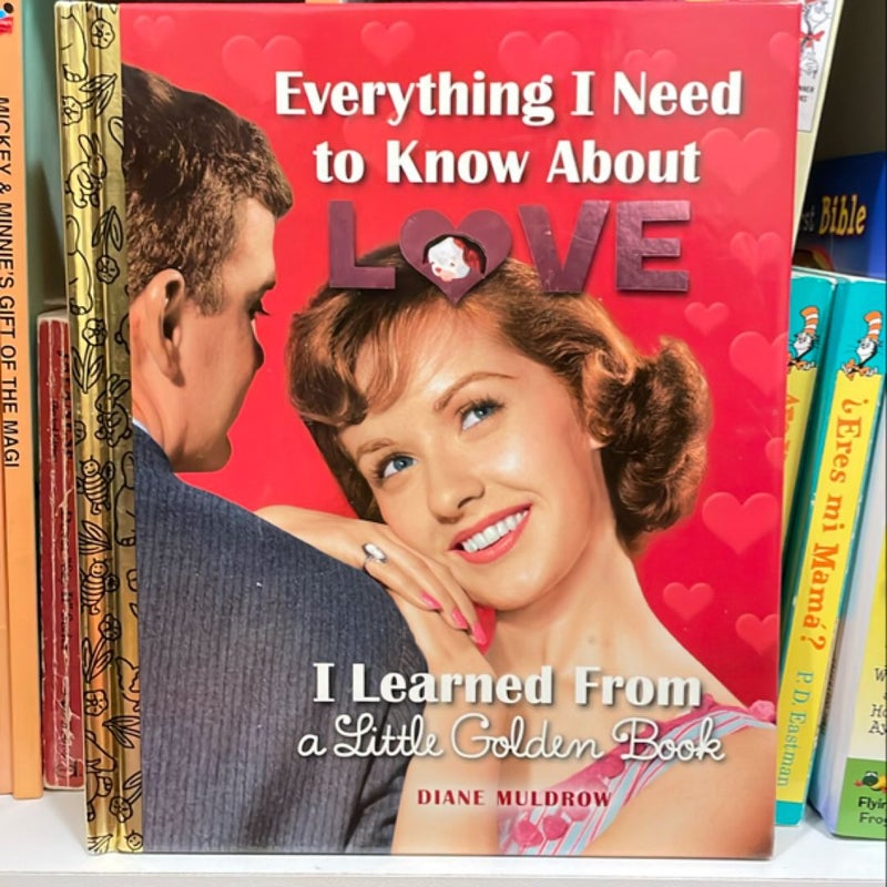 Everything I Need to Know about Love I Learned from a Little Golden Book