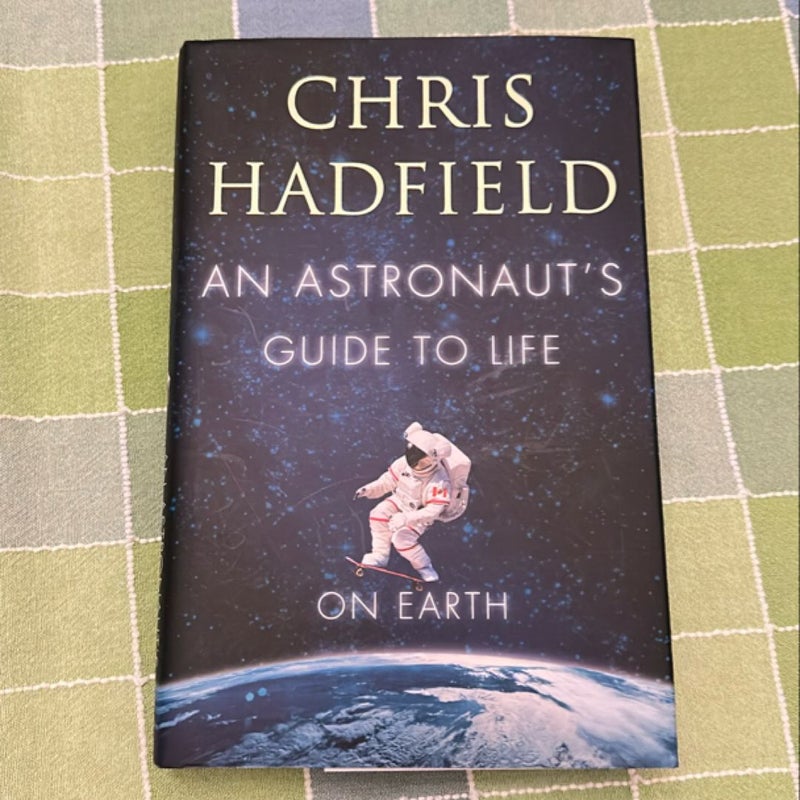 An Astronaut's Guide to Life on Earth