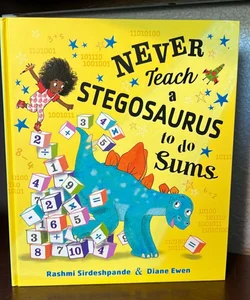 Never Teach a Stegosaurus to Do Sums