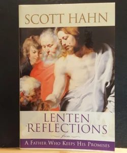Lenten Reflections from a Father Who Keeps His Promises