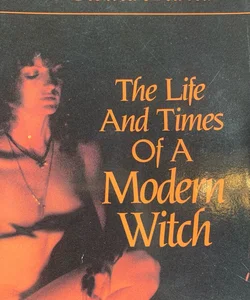 The Life and Times of a Modern Witch