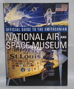 Official Guide to the Smithsonian's National Air and Space Museum, Third Edition