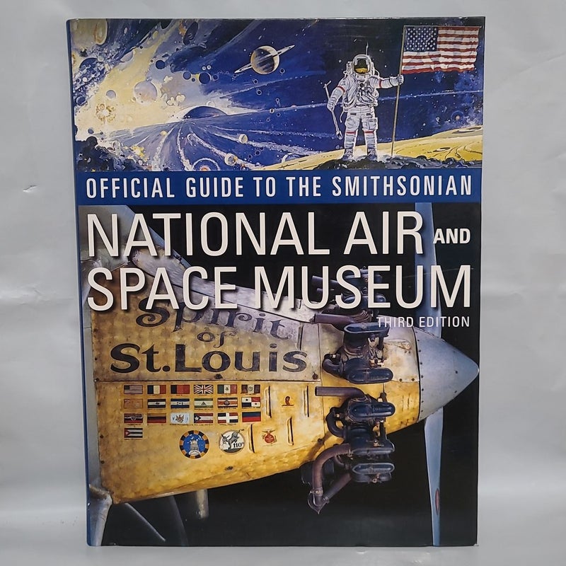 Official Guide to the Smithsonian's National Air and Space Museum, Third Edition