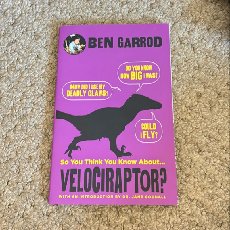 So You Think You Know About ...Velociraptor?