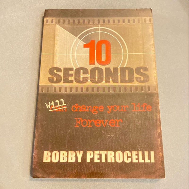 10 Seconds Can/Will Change Your Life Forever