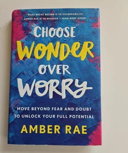 Choose Wonder over Worry