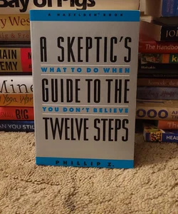 A Skeptic's Guide to the Twelve Steps