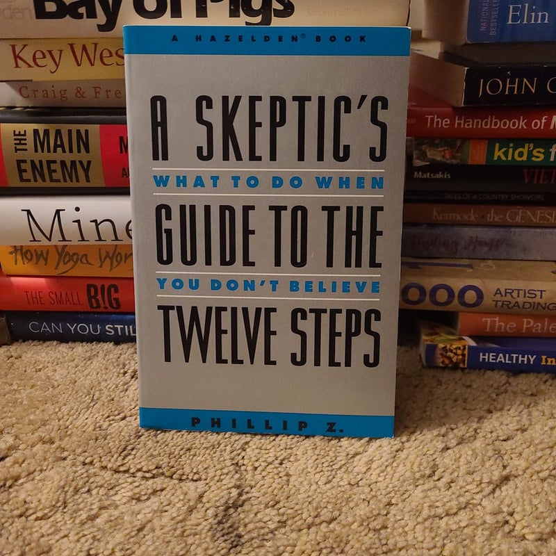 A Skeptic's Guide to the Twelve Steps