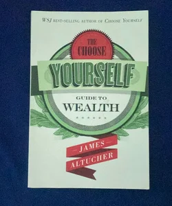 The Choose Yourself Guide to Wealth