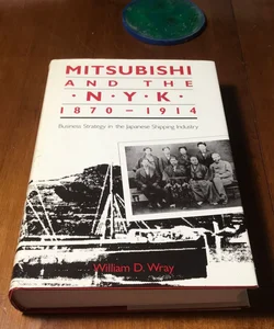 Mitsubishi and the N. Y. K., 1870-1914