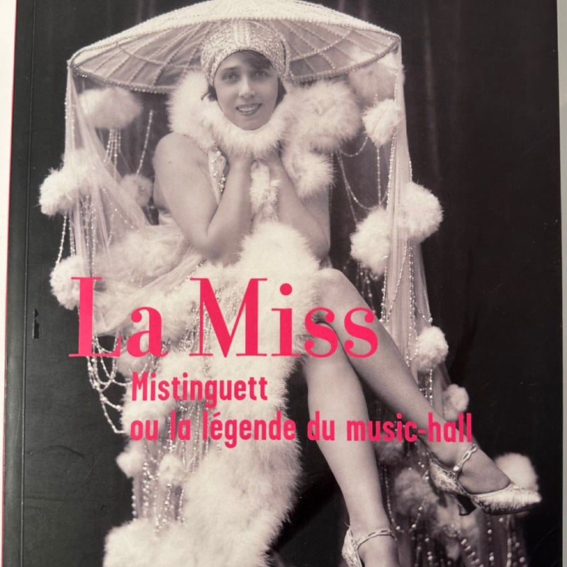 La Miss: Mistinguett ou le légende du music-hall (livre de poche)