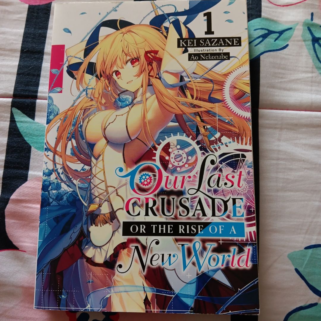 Our Last Crusade or the Rise of a New World, Vol. 1 (light Novel)