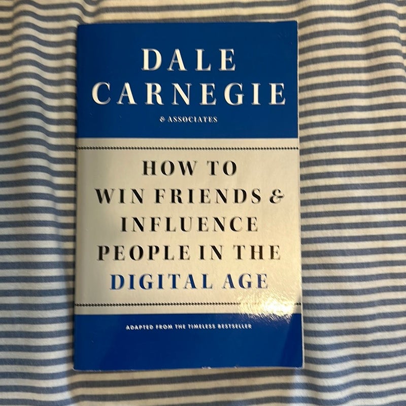 How to Win Friends and Influence People in the Digital Age