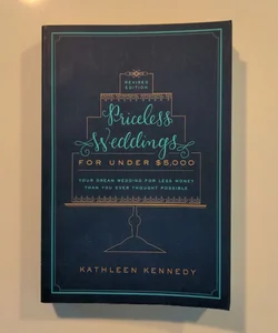 Priceless Weddings for under $5,000 (Revised Edition)