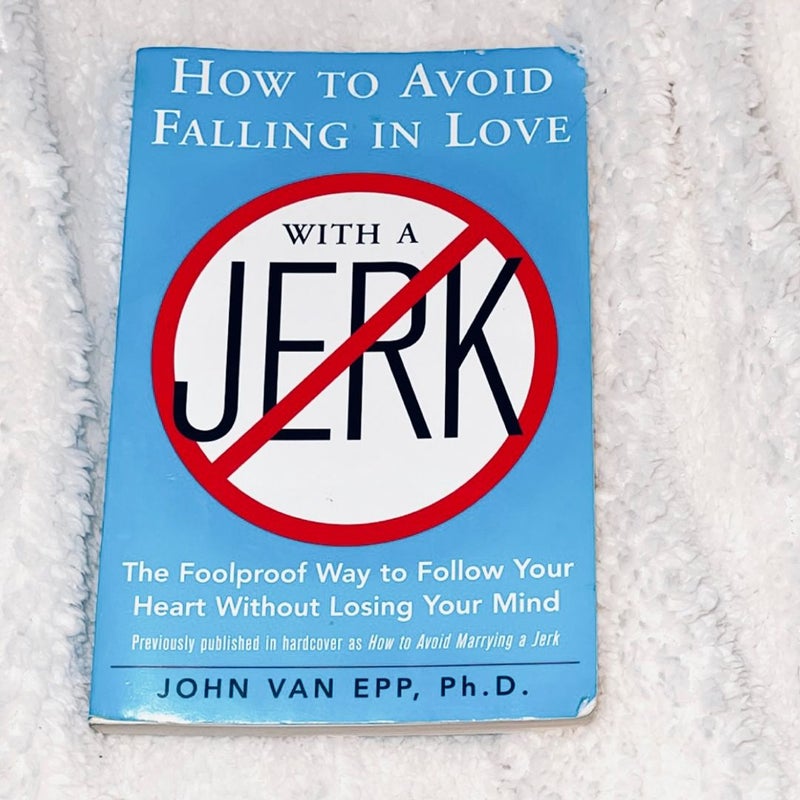 How to Avoid Falling in Love with a Jerk