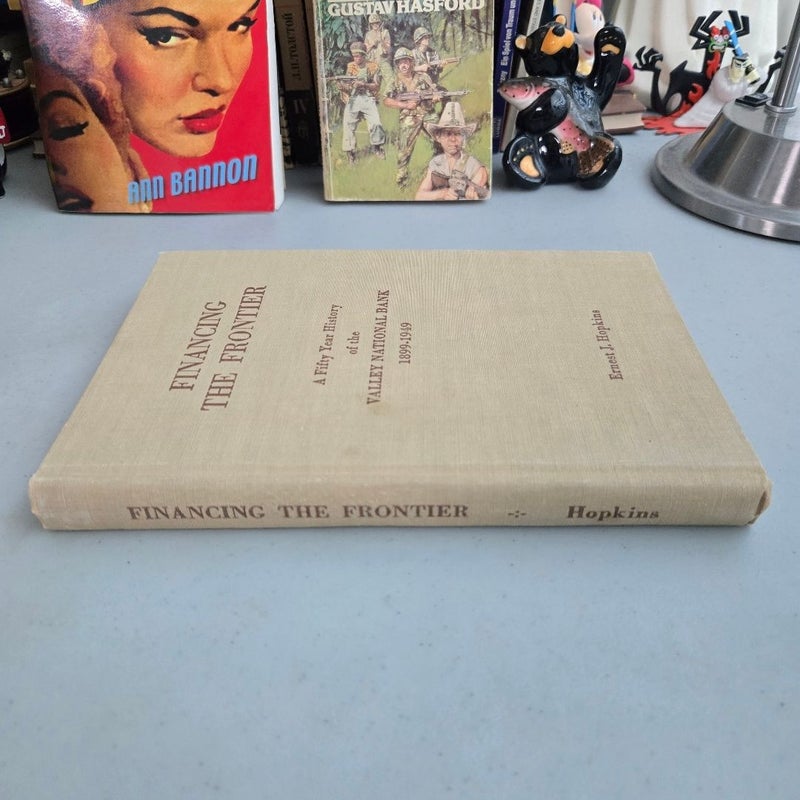 Financing the Frontier a Fifty Year History of the Valley National Bank 1899-1949