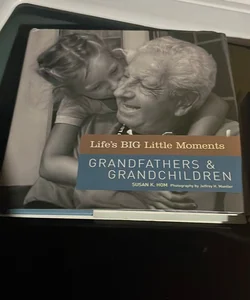 Life’s big little moments grandfathers and grandchildren