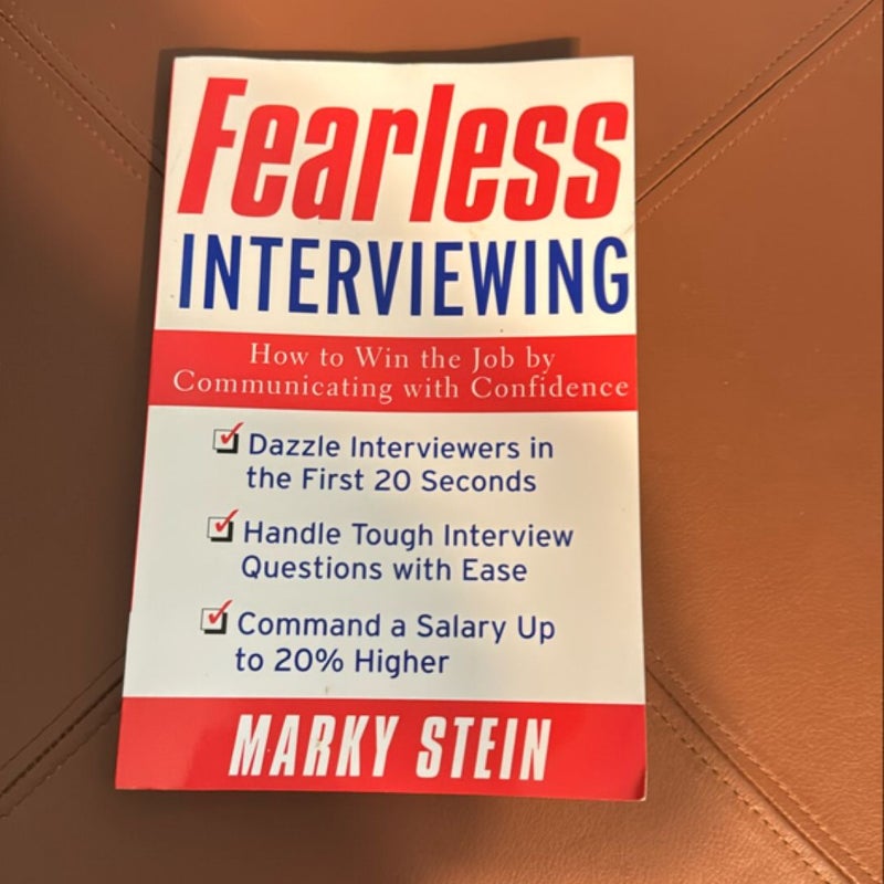 Fearless Interviewing:How to Win the Job by Communicating with Confidence