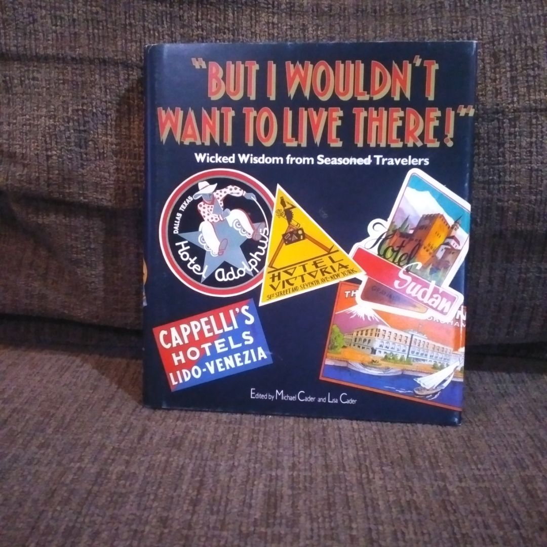 But I Wouldn't Want to Live There