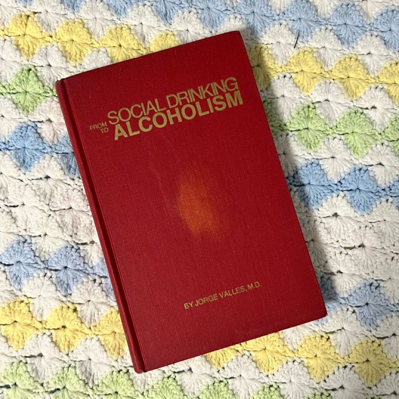 From Social Drinking To Alcoholism Hardcover Signed Copy 1969