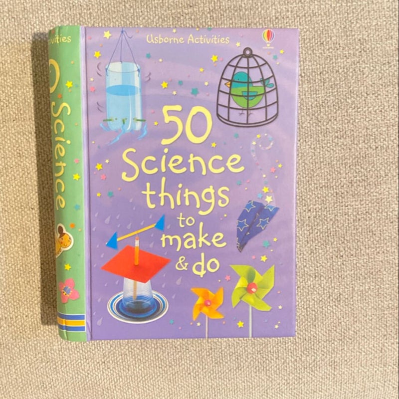 50 Science Things to Make and Do