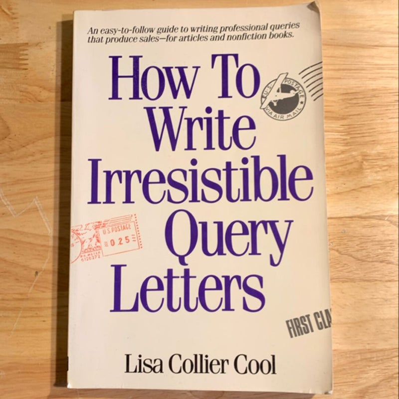 How to Write Irresistible Query Letters