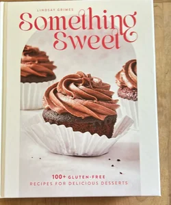 Something Sweet 100 + Gluten Free Desserts 