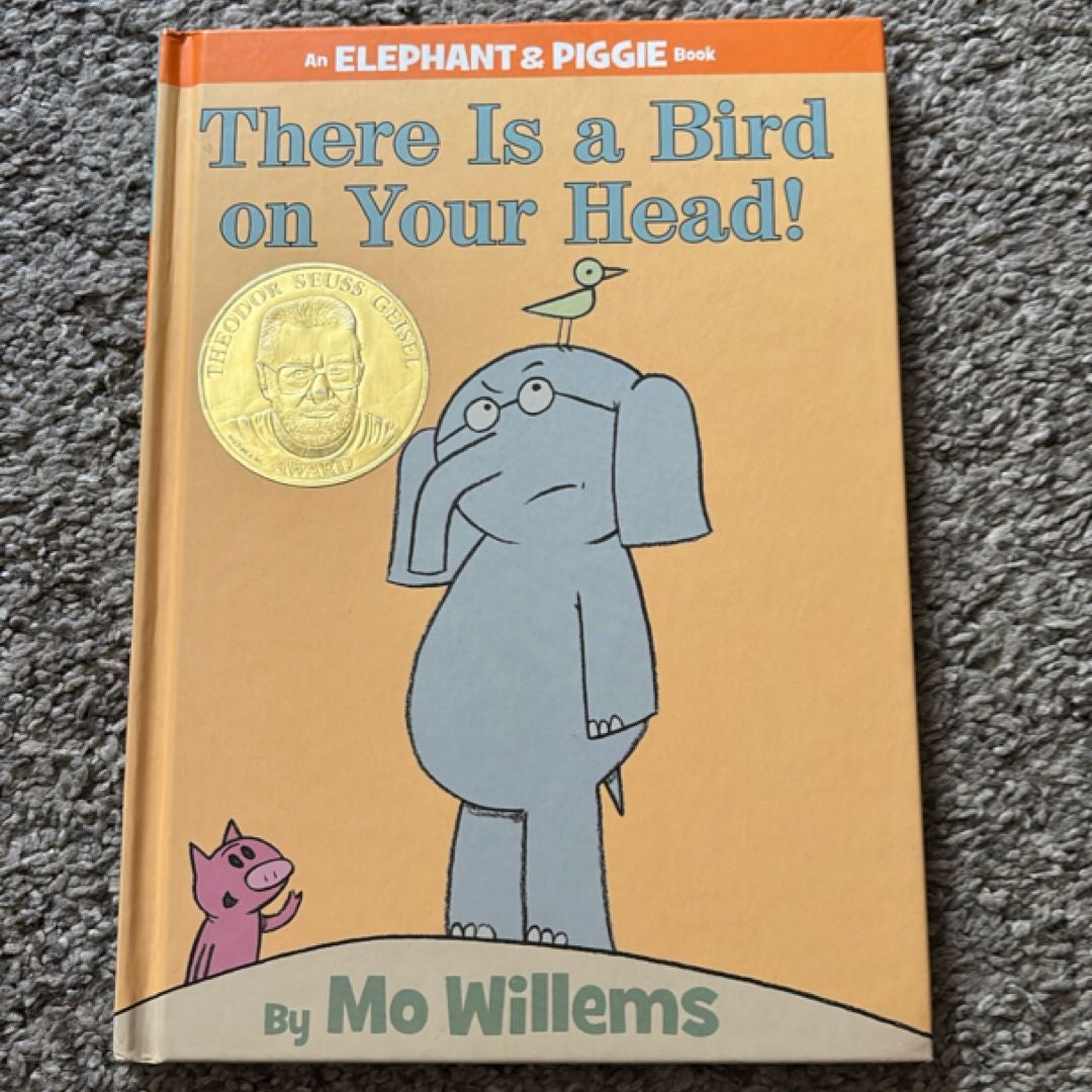 There Is a Bird on Your Head! (an Elephant and Piggie Book)