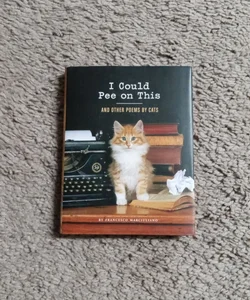 I Could Pee on This: And Other Poems By Cats