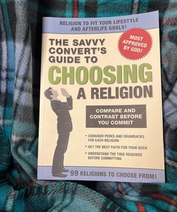 The Savvy Convert's Guide to Choosing a Religion