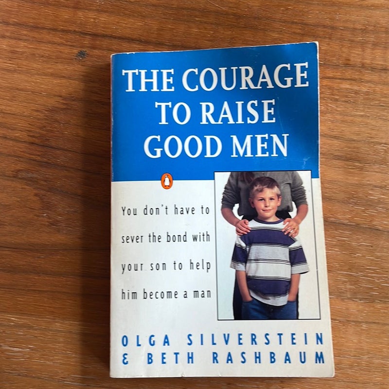 The Courage to Raise Good Men