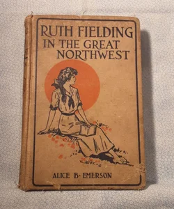 Ruth Fielding in the Great Northwest