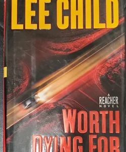 Worth Dying For Hardback Book by Lee Child