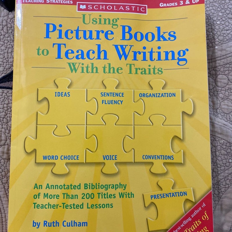 Using Picture Books to Teach Writing with the Traits by Ruth Culham