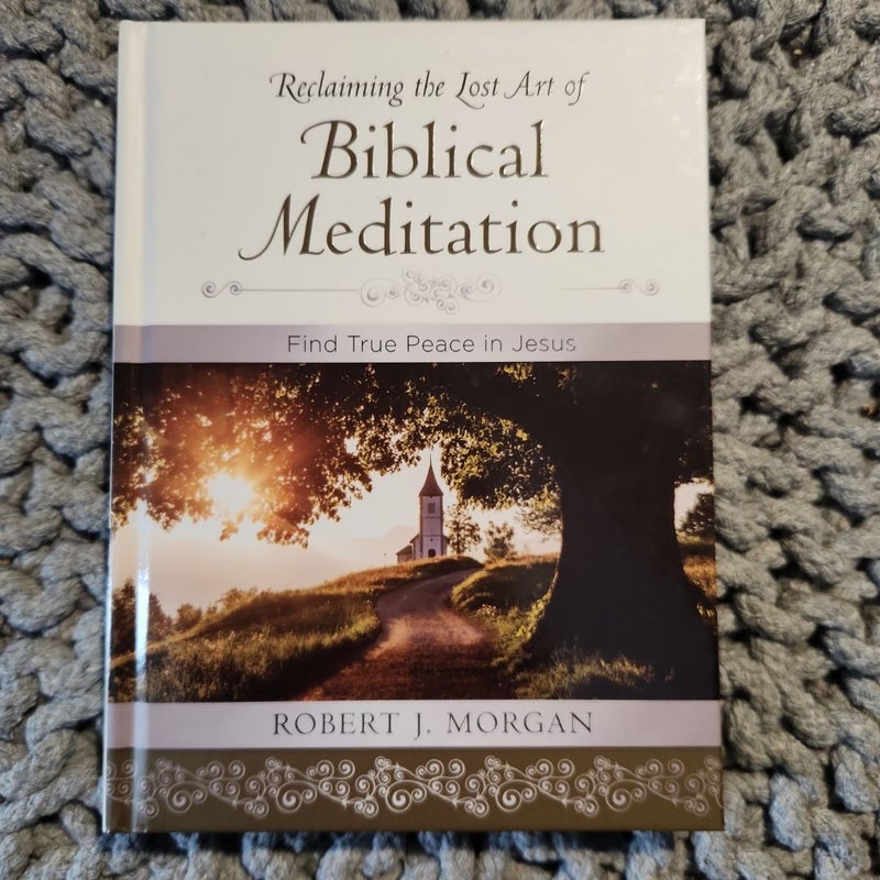 Reclaiming the Lost Art of Biblical Meditation