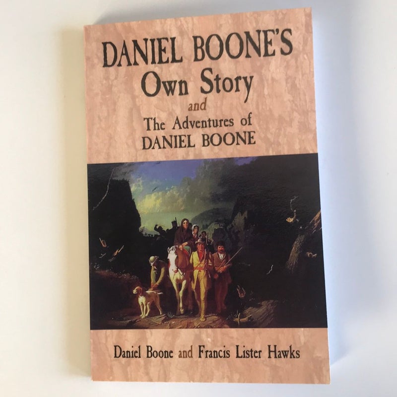 Daniel Boone's Own Story and the Adventures of Daniel Boone