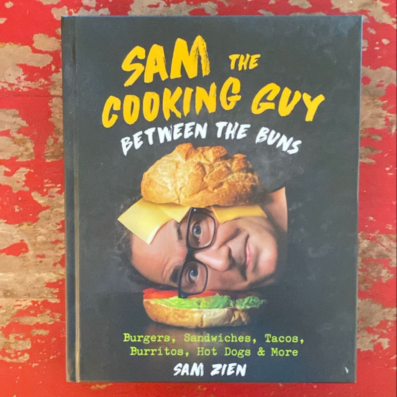 Sam the Cooking Guy: Between the Buns