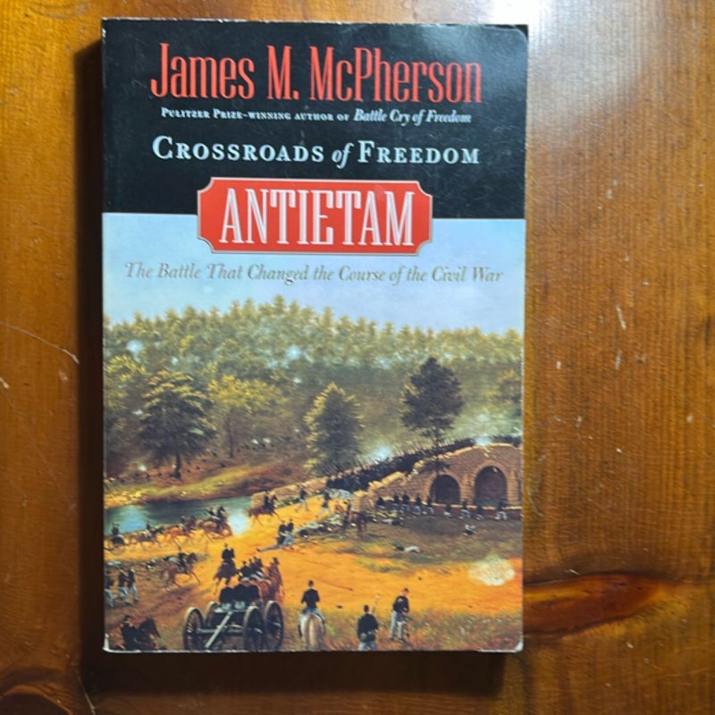 Crossroads of freedom: Antietam