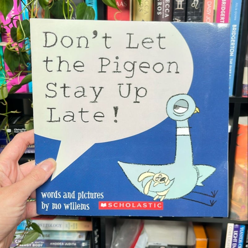 DONT LET THE PIGEON STAY UP LATE!