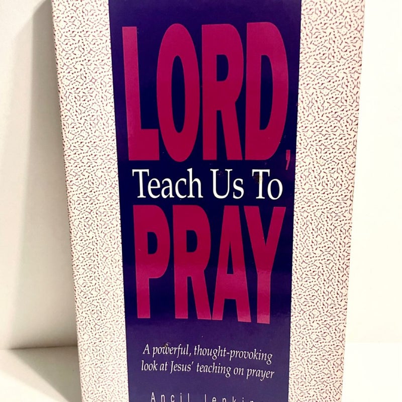 Lord, Teach Us to Pray