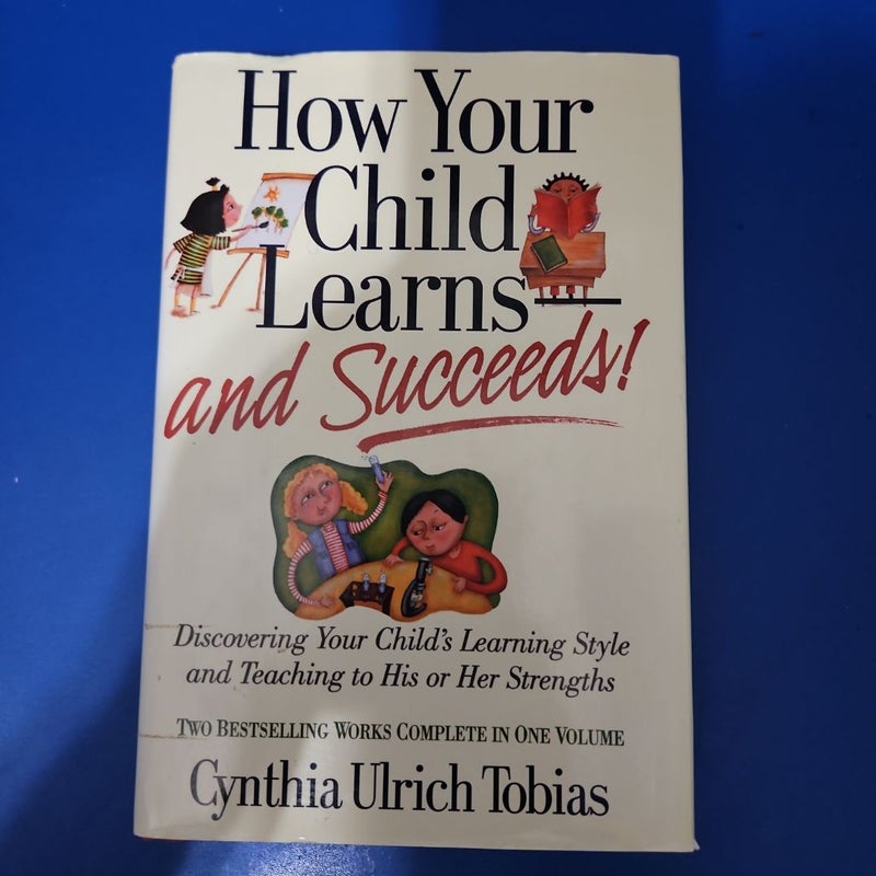 How Your Child Learns and Succeeds!