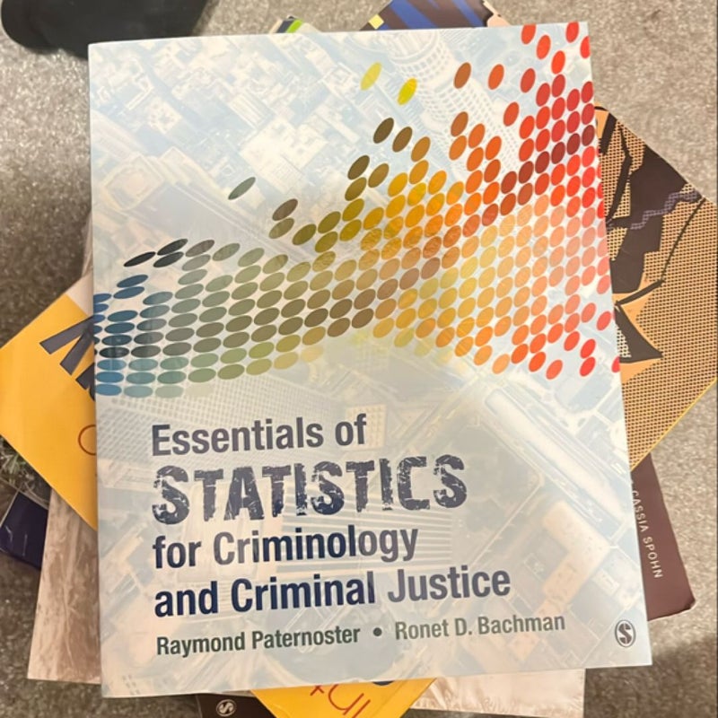 Essentials of Statistics for Criminology and Criminal Justice