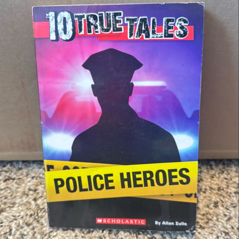 10 True Tales Police Heroes