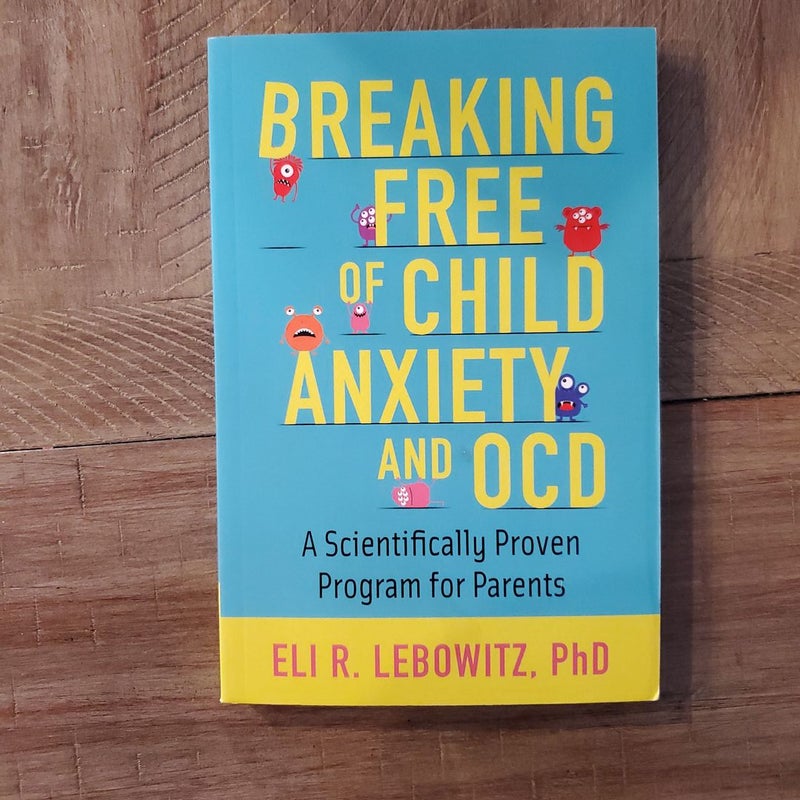 Breaking Free of Child Anxiety and OCD