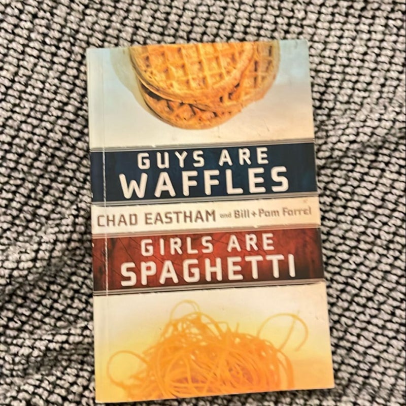 Guys Are Waffles, Girls Are Spaghetti