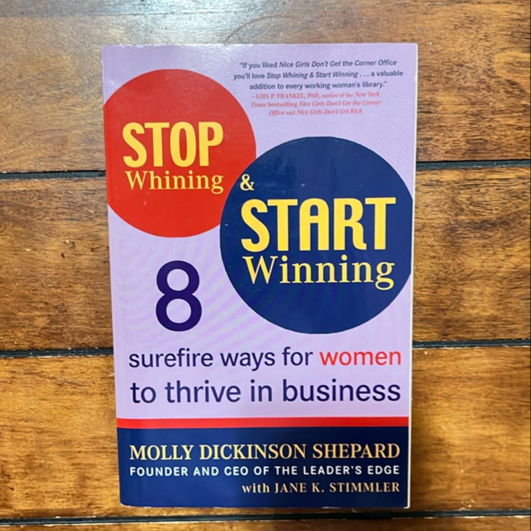Stop Whining and Start Winning by Molly Dickinson Shepard, Jane K. Stimmler