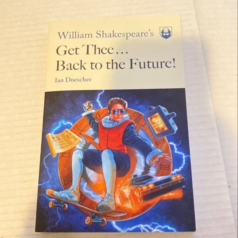 William Shakespeare's Get Thee Back to the Future!