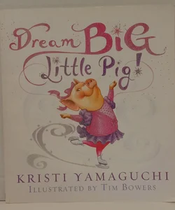 Dream Big Little Pig!