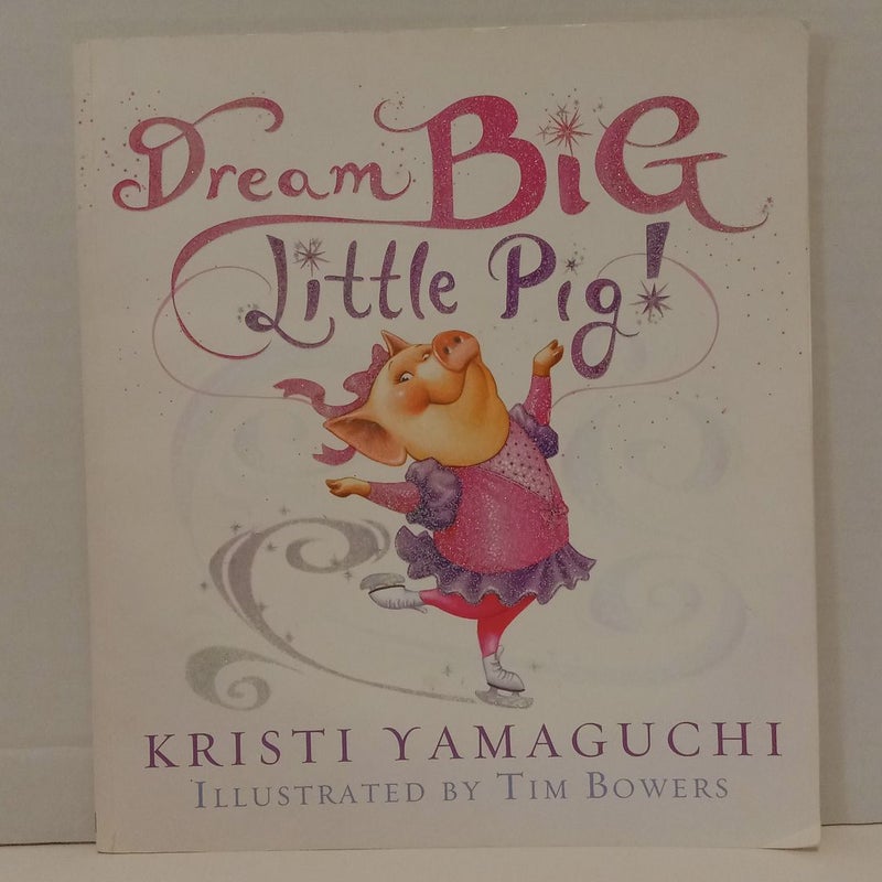 Dream Big Little Pig!