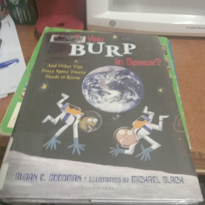 Did you burp in space?